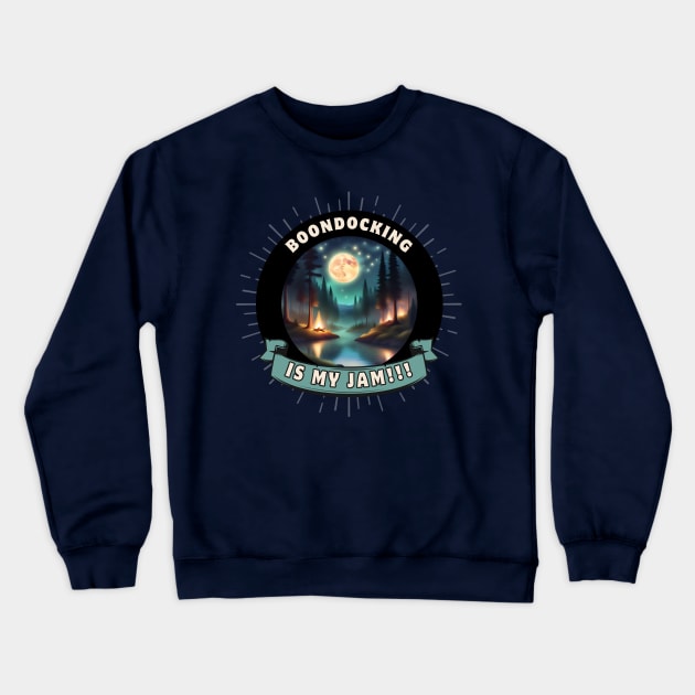 RV Boondocking Camping Is My Jam ~ Forest Crewneck Sweatshirt by Diesel Pusher Designs 